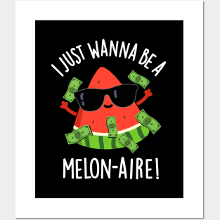 I Just Wanna Be A Melon-aire Funny Money Melon Pun Posters and Art